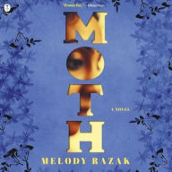 Title: Moth: A Novel, Author: Melody Razak