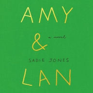 Title: Amy & Lan: A Novel, Author: Sadie Jones
