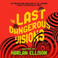 Title: The Last Dangerous Visions, Author: Harlan Ellison