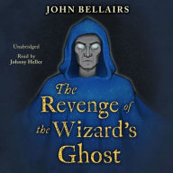 Title: The Revenge of the Wizard's Ghost, Author: John Bellairs