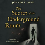 Title: The Secret of the Underground Room, Author: John Bellairs