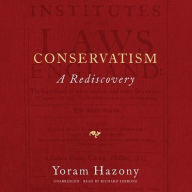 Title: Conservatism: A Rediscovery, Author: Yoram Hazony