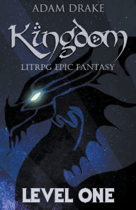 Title: Kingdom Level One: LitRPG Epic Fantasy, Author: Adam Drake