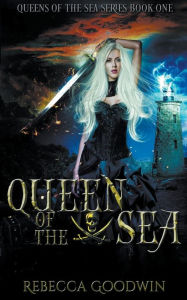 Title: Queen of the Sea, Author: Rebecca Goodwin