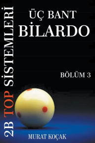 Title: Üç Bant Bilardo 2b Top Sistemleri - Bölüm 3, Author: murat kocak