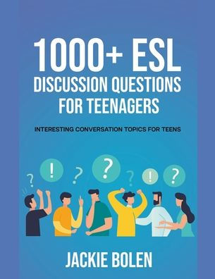 1000+ ESL Discussion Questions for Teenagers: Interesting Conversation ...