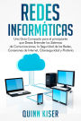Redes Informáticas: Una Guía Compacta para el principiante que Desea Entender los Sistemas de Comunicaciones, la Seguridad de las Redes, Conexiones de Internet, Ciberseguridad y Piratería
