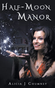 Title: Half-Moon Manor, Author: Alicia J. Chumney