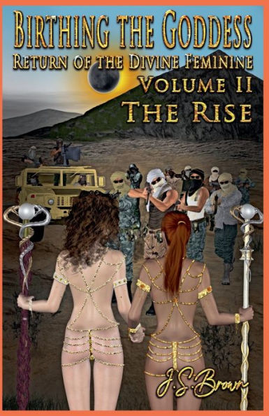 Birthing the Goddess, Return of Divine Feminine, Volume II "The Rise"