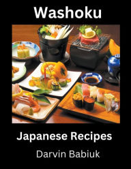 Title: Washoku: Japanese Recipes, Author: Darvin Babiuk