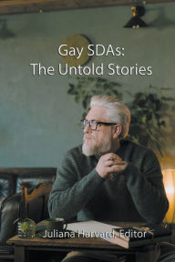 Title: Gay SDAs: The Untold Stories, Author: Juliana Harvard