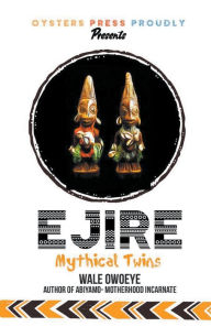 Title: Ejire (Mythical Twins), Author: Wale Owoeye