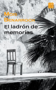 Title: El ladrón de memorias, Author: Mois Benarroch