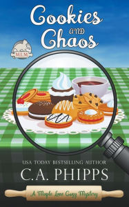 Title: Cookies and Chaos, Author: C a Phipps