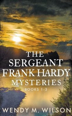 The Sergeant Frank Hardy Mysteries: Books 1-3