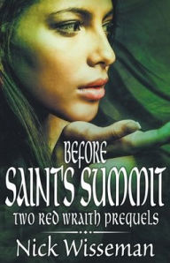 Title: Before Saint's Summit: Two Red Wraith Prequels, Author: Nick Wisseman