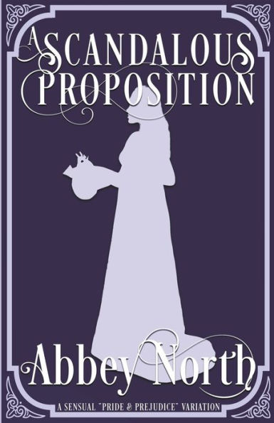 A Scandalous Proposition: A Pride & Prejudice Variation