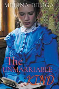 Title: The Unmarriable Kind, Author: Melina Druga