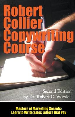 The Robert Collier Copywriting Course: Second Edition