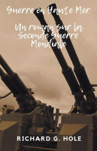 Title: Guerre en Haute Mer, Author: Richard G. Hole