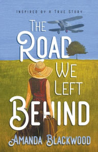 Title: The Road We Left Behind, Author: Amanda Blackwood