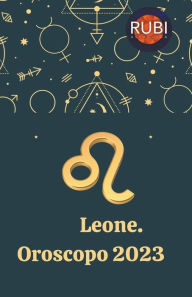 Title: Leone. Oroscopo 2023, Author: Rubi Astrologa