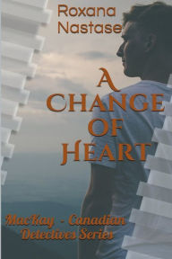 Title: A Change of Heart, Author: Roxana Nastase