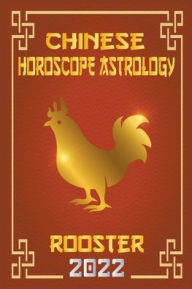 Title: Rooster Chinese Horoscope & Astrology 2022, Author: Zhouyi Feng Shui