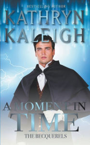 Title: A Moment in Time, Author: Kathryn Kaleigh