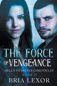 Title: The Force of Vengeance, Author: Bria Lexor