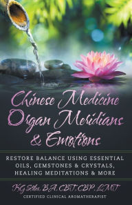 Title: Chinese Medicine Organ Meridians & Emotions, Author: Kg Stiles