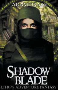 Title: Shadow Blade: LitRPG Adventure Fantasy, Author: Adam Drake