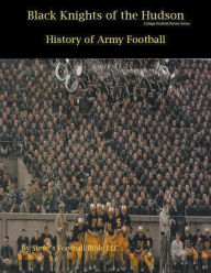 Title: Black Knights of the Hudson - History of Army Football, Author: Steve Fulton