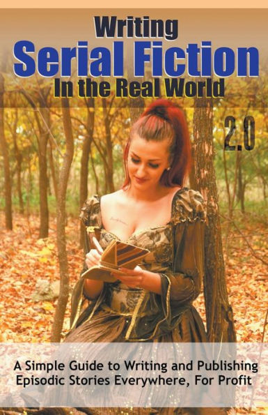 Writing Serial Fiction the Real World 2.0