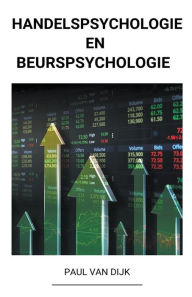 Title: Handelspsychologie en Beurspsychologie, Author: Paul Van Dijk