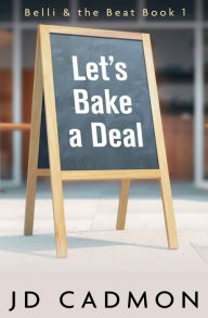 Free download ebooks for android phone Let's Bake A Deal by JD Cadmon 9798201199630