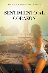 Title: Sentimiento al Corazón, Author: Nicole Higginbotham-Hogue