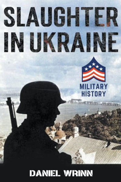 Slaughter Ukraine: 1941 Battle for Kyiv and Campaign to Capture Moscow
