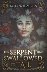 Title: The Serpent That Swallowed Its Tail, Author: McKenzie Austin