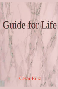 Title: Guide for Life, Author: César Ruiz
