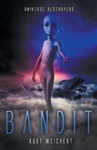 Title: Universe Destroyers: Bandit, Author: Kurt Weichert
