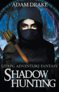 Title: Shadow Hunting: LitRPG Adventure Fantasy, Author: Adam Drake
