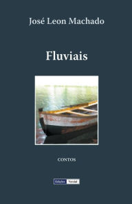 Title: Fluviais, Author: Josï Leon Machado