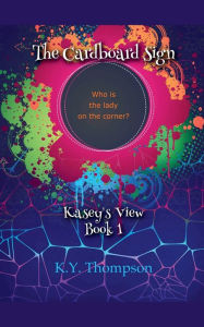 Title: The Cardboard Sign: Kasey's View, Author: K Y Thompson