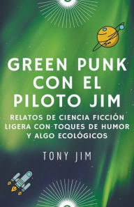 Title: Greenpunk con el piloto Jim, Author: Tony Jim