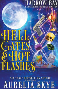 Title: Hell Gates & Hot Flashes, Author: Aurelia Skye