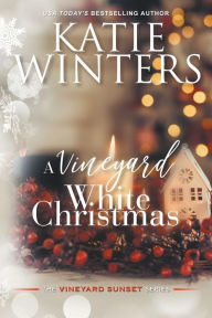 Title: A Vineyard White Christmas, Author: Katie Winters