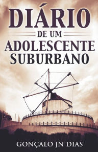 Title: Diário de um Adolescente Suburbano, Author: Gonçalo JN Dias
