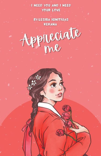 Appreciate Me: I Need You and Your Love