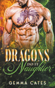Title: Dragons Do It Naughtier, Author: Gemma Cates